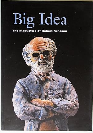 Big Idea: The Maquettes of Robert Arneson