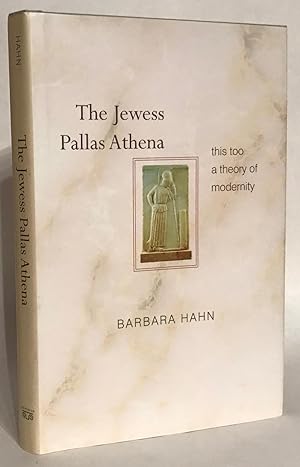 Bild des Verkufers fr The Jewess Pallas Athena. This Too a Theory of Modernity. zum Verkauf von Thomas Dorn, ABAA
