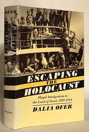 Escaping the Holocaust. Illegal Immigration to the Land of Israel, 1939-1944.