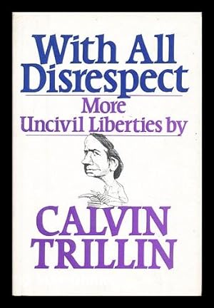 Seller image for With all Disrespect - More Uncivil Liberties for sale by MW Books Ltd.