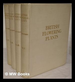 Seller image for British flowering plants / illustrated by three hundred full-page coloured plates reproduced from drawings by Mrs. Henry Perrin, with detailed descriptive notes and an introduction by Professor Boulger in 4 volumes for sale by MW Books Ltd.