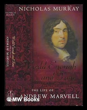 Imagen del vendedor de World enough and time : the life of Andrew Marvell / Nicholas Murray a la venta por MW Books Ltd.