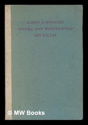 Image du vendeur pour Verfall und Wiederaufbau der Kultur. Kulturphilosophie - Erster Teil / Albert Schweitzer mis en vente par MW Books Ltd.