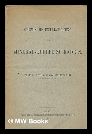 Bild des Verkufers fr Chemische Untersuchung der Mineral-Quelle zu Radein / von Anton Franz Reibenschuh zum Verkauf von MW Books
