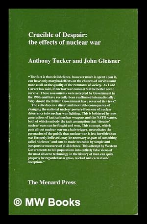 Seller image for Crucible of despair : the effects of nuclear war / Anthony Tucker and John Gleisner for sale by MW Books