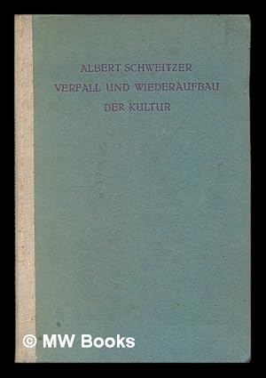 Image du vendeur pour Verfall und Wiederaufbau der Kultur. Kulturphilosophie - Erster Teil / Albert Schweitzer mis en vente par MW Books