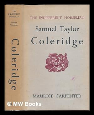 Seller image for The indifferent horseman : the divine comedy of Samuel Taylor Coleridge for sale by MW Books