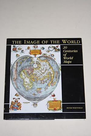 The Image Of The World - 20 Centuries Of World Maps