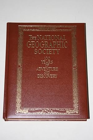 The National Geographic Society - 100 Years Of Adventure And Discovery