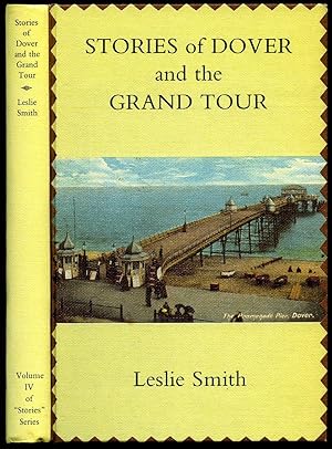 Immagine del venditore per Stories of Dover and The Grand Tour [Volume IV of 'Stories' Series] [Signed] venduto da Little Stour Books PBFA Member