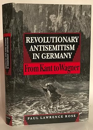 Imagen del vendedor de Revolutionary Antisemitism in Germany from Kant to Wagner. a la venta por Thomas Dorn, ABAA