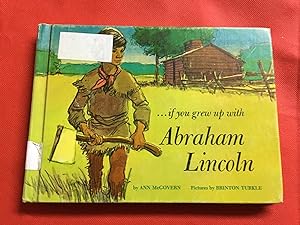 Seller image for IF YOU GREW UP WITH ABRAHAM LINCOLN for sale by Betty Mittendorf /Tiffany Power BKSLINEN
