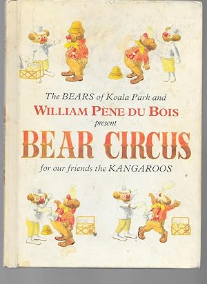 Seller image for BEAR CIRCUS: The Bears of Koala Park and William Pene du Bois Present.for Our Friends the Kangaroos for sale by TuosistBook