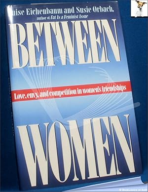 Bild des Verkufers fr Between Women: Love, Envy, and Competition in Women's Friendships zum Verkauf von BookLovers of Bath