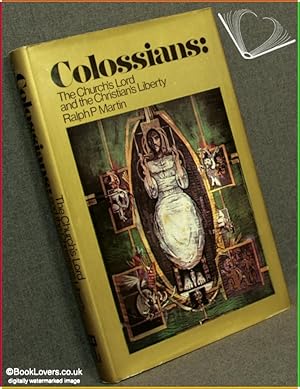 Seller image for Colossians: The Church's Lord and the Christian's Liberty: An Expository Commentary With A Present-Day Application for sale by BookLovers of Bath