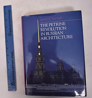 Seller image for The Petrine Revotion in Russian Architecture for sale by Mullen Books, ABAA