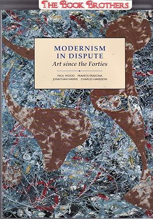 Imagen del vendedor de Modernism in Dispute: Art Since the Forties (Modern Art--Practices & Debates) Reprinted with Corrections a la venta por THE BOOK BROTHERS