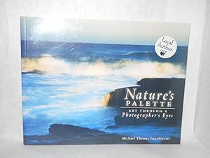 Seller image for Nature's Palette: Art through a Photographer's Eyes. SIGNED by author for sale by Gil's Book Loft