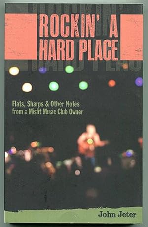 Seller image for Rockin' A Hard Place: Flats, Sharps & Other Notes from a Misfit Music Club Owner for sale by Book Happy Booksellers