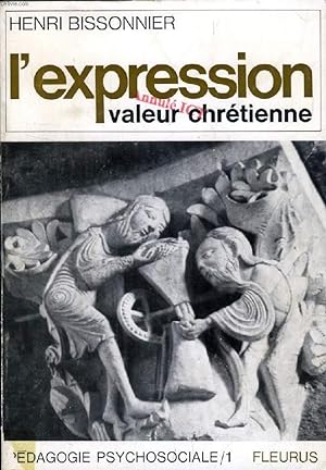Imagen del vendedor de L'EXPRESSION, VALEUR CHRETIENNE, Dans la vie, la psychopdagogie, et l'orthopdagogie a la venta por Le-Livre