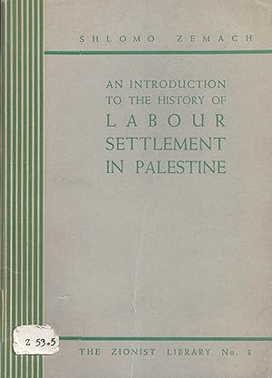 Immagine del venditore per AN INTRODUCTION TO THE HISTORY OF LABOUR SETTLEMENT IN PALESTINE venduto da Dan Wyman Books, LLC