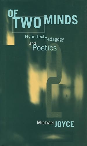 Of Two Minds : Hypertext Pedagogy and Poetics (Studies in Literature and Science)