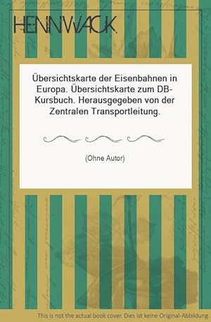 Übersichtskarte der Eisenbahnen in Europa. Übersichtskarte zum DB-Kursbuch. Herausgegeben von der...