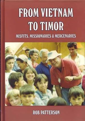 Image du vendeur pour From Vietnam to Timor. Misfit, Missionary or Mercenary mis en vente par Adelaide Booksellers