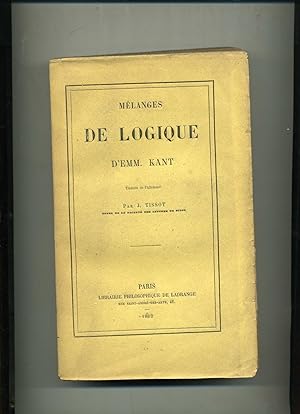 MELANGES DE LOGIQUE D'EMM. KANT . Traduits de l'allemand par J.Tissot