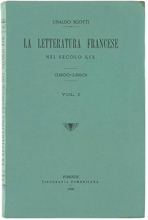 LA LETTERATURA FRANCESE NEL SECOLO XIX (1800-1850). Volume I.: