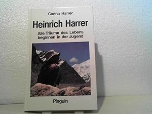 Heinrich Harrer: Alle Träume des Lebens beginnen in der Jugend.