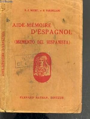 Image du vendeur pour AIDE-MEMOIRE D'ESPAGNOL - (MEMENTO DEL HISPANISTA) - A L'USAGE DE TOUS LES HISPANISANTS ET DES CANDIDATS AU BACCALAUREATS ET AUX GRANDES ECOLES. mis en vente par Le-Livre