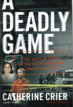 A DEADLY GAME The Untold Story of the Scott Peterson Investigation