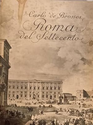 Seller image for ROMA DEL SETTECENTO. Dalle lettere familiari scritte dall'Italia nel 1739-1740. for sale by studio bibliografico pera s.a.s.