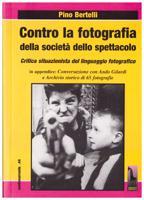 Contro la fotografia della societÃ dello spettacolo. Critica situazionista del linguaggio fotogra...