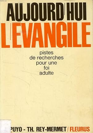 Seller image for AUJOURD'HUI L'EVANGILE, 8 PISTES DE RECHERCHE POUR UNE FOI ADULTE for sale by Le-Livre