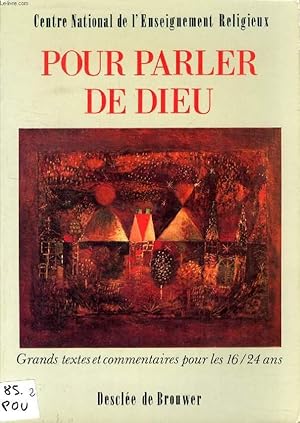 Seller image for POUR PARLER DE DIEU, GRANDS TEXTES ET COMMENTAIRES POUR LES 16/24 ANS for sale by Le-Livre