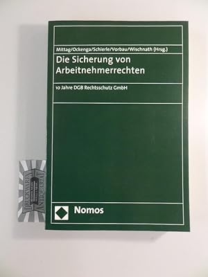 Seller image for Die Sicherung von Arbeitnehmerrechten. 10 Jahre DGB Rechtsschutz GmbH. for sale by Druckwaren Antiquariat