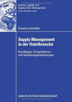 Supply Management in der Hotelbranche: Grundlagen, Erfolgsfaktoren und Gestaltungsempfehlungen (E...