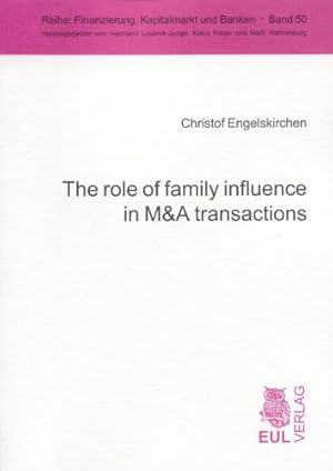 The role of family influence in M&A transactions: An empirical, capital market-oriented study on ...