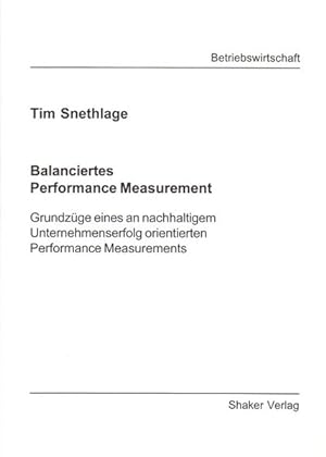 Balanciertes Performance Measurement: Grundzüge eines an nachhaltigem Unternehmenserfolg orientie...