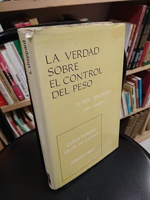 Imagen del vendedor de La verdad sobre el control del peso. Como perder kilos en exceso permanentemente a la venta por Libros Antuano