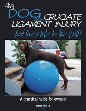 Seller image for My Dog Has Cruciate Ligament Injury - but Lives Life to the Full (Paperback) for sale by AussieBookSeller