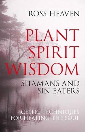 Image du vendeur pour Plant Spirit Wisdom Sin Eaters and Shamans: The Power of Nature in Celtic Healing for the Soul (Paperback) mis en vente par AussieBookSeller