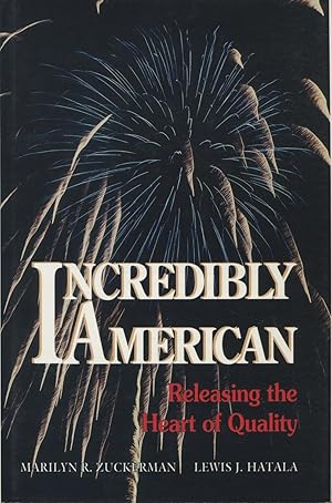 Bild des Verkufers fr Incredibly American: Releasing the Heart of Quality zum Verkauf von Kenneth A. Himber