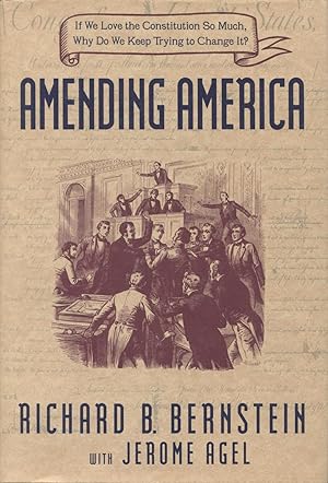 Immagine del venditore per Amending America: If We Love the Constitution So Much, Why Do We Keep Trying to Change It? venduto da Kenneth A. Himber