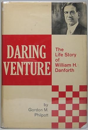Daring Venture: The Life Story of William H. Danforth