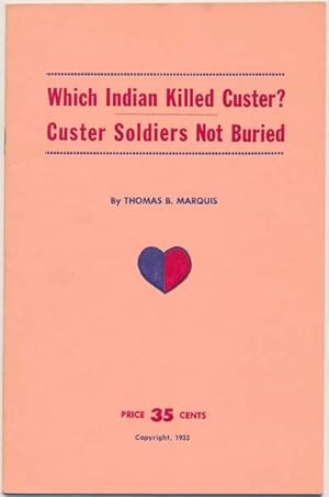 Which Indian Killed Custer? Custer Soldiers Not Buried