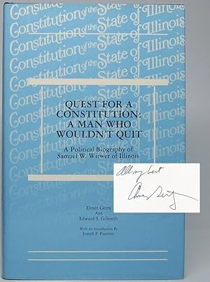 Quest for a Constitution: A Man Who Wouldn't Quit -- A Political Biography Samuel Witwer of Illinois