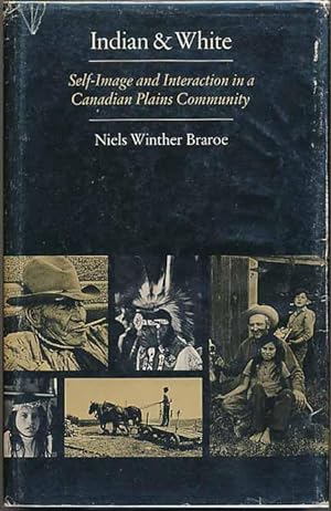 Seller image for Indian & White: Self-Image and Interaction in a Canadian Plains Community for sale by Main Street Fine Books & Mss, ABAA